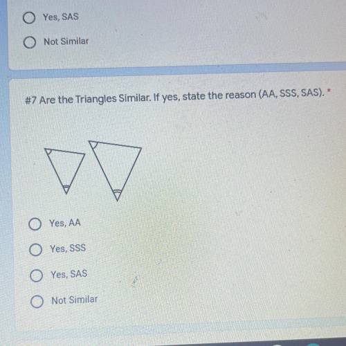 #7 Are the Triangles Similar. If yes, state the reason (AA, SSS, SAS).

A. Yes, AA
B. Yes, SSS
C.
