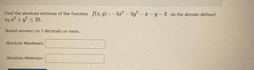 Find the absolute extrema of the function f(c, y) = – 522 – 5y2 - 2 - Y-3 on the domain defined

b