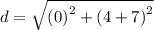 d = \sqrt {\left( {0} \right)^2 + \left( {4+7} \right)^2 }