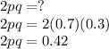 2pq= ?\\&#10;2pq=2(0.7)(0.3)\\&#10;2pq=0.42