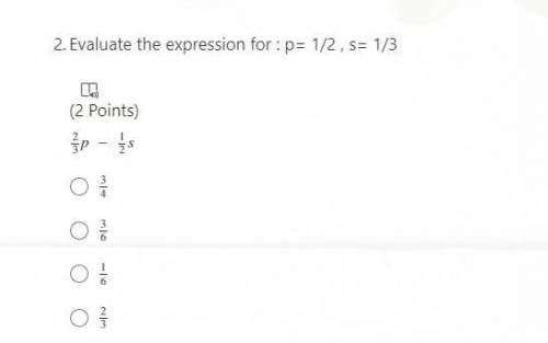 Evaluate the expression for : p= 1/2 , s= 1/3 
(2 Points)