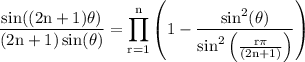 \footnotesize \rm\displaystyle \rm \frac{\sin((2n+1)\theta)}{(2n+1)\sin(\theta)} = \prod_{r=1}^n \left( 1-\frac{\sin^2(\theta)}{\sin^2\left(\frac{r\pi}{(2n+1)}\right)} \right )