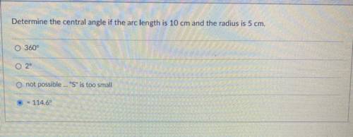 Determine the central angle if the arc length is 10 cm and the radius is 5 cm