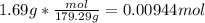 1.69g * \frac{mol}{179.29g} = 0.00944mol