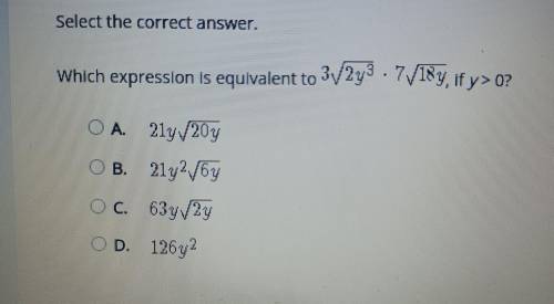 Which expression is equivalent to 3 square root2y3×7 square root18y, if y> 0?