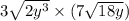 3 \sqrt{2y {}^{3} }  \times (7 \sqrt{18y} )