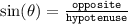 { \tt{ \red{  \sin( \theta)   =  \frac{opposite}{hypotenuse} }}} \\