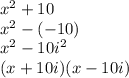 x^{2} +10\\x^{2} -(-10)\\x^{2} -10i^{2} \\(x+10i)(x-10i)