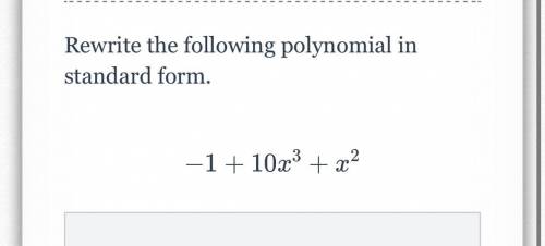HELP PLEASE WILL MARK BRAINLIEST. 20 POINTS 
Rewrite the following polynomial in standard form.