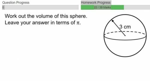Volume of a sphere leave your answers in terms of pi radius is 3cm 
plz help me