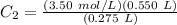 C_{2}=\frac{(3.50\ mol/L)(0.550\ L)}{(0.275\ L)}