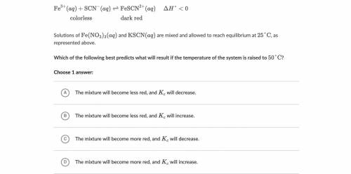 Which of the following best predicts what will result if the temperature of the system is raised to