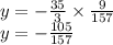 y=-\frac{35}{3} \times\frac{9}{157} \\y=-\frac{105}{157}