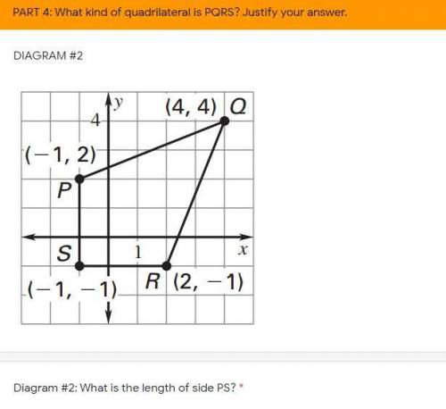 What kind of quadrilateral is PQRS? EXPLAIN YOUR REASONING.

1.) What is the length of side PS? =