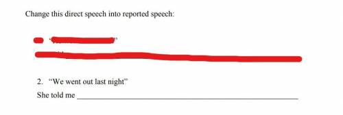 Change this direct speech into reported speech: