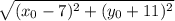 \sqrt{(x_0-7)^2+(y_0+11)^2}