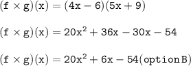 \tt (f\times g)(x)= (4x-6)(5x+9)\\\\(f\times g)(x)=20x^2+36x-30x-54\\\\(f\times g)(x)=20x^2+6x-54(option\:B)
