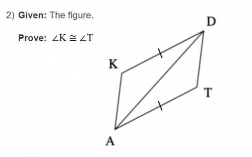 Given that KD is congruent to AT prove that angle K is congruent to angle T