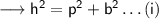 \sf\longrightarrow h^2 = p^2+b^2 \dots (i)