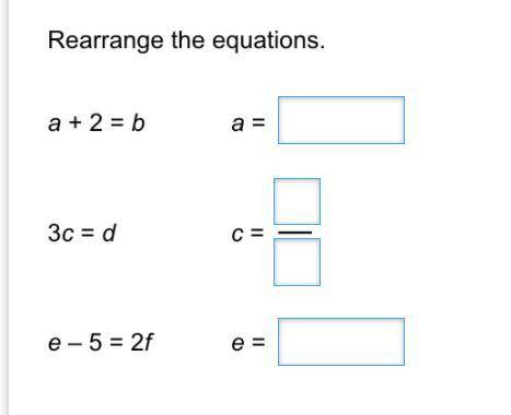 Rearrange these equations.