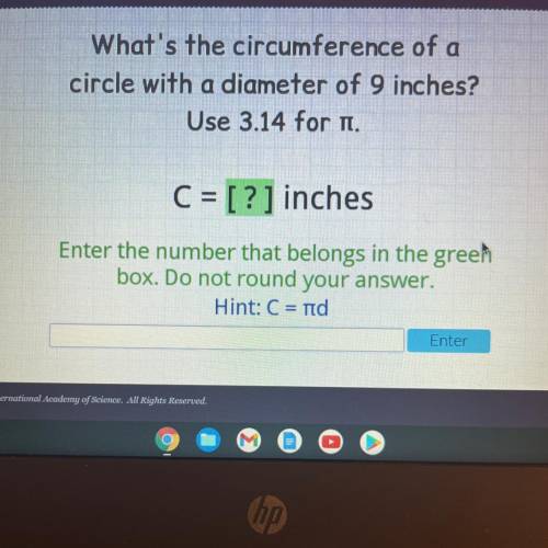 What’s the circumference of a circle with a diameter of 9 inches? Use 13.14 for n