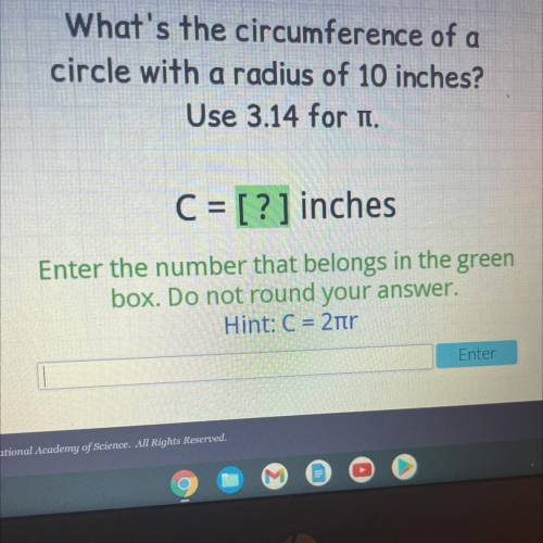 What’s the circumference of a circle with a radius of 10 inches use 3.14 for n