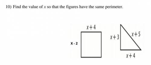 Find the value of x so that the figures have the same perimeter. (MARKING AS BRAINS

ST FOR PERSO
