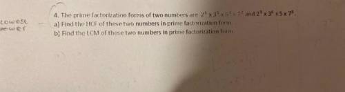 4. The prime factorization forms of two numbers are 2¹ x 35 x 5³ x 7² a and 23 x 36 x 5 x 78.

a)
