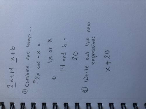Simplify the following expressions
2x+14-x+6