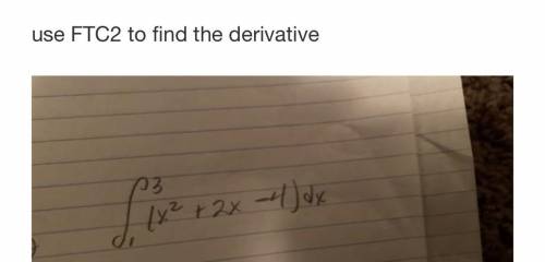 Use FTC2 to find the derivative