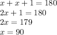 x + x + 1 = 180 \\ 2x + 1 = 180 \\ 2x = 179 \\ x = 90