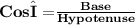 \bold{ Cos Φ = }{\bold {\frac{Base}{Hypotenuse}}}