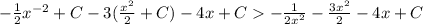 -\frac{1}{2}x^{-2} + C - 3 (\frac{x^2}{2}+C)-4x + C  -\frac{1}{2x^2} - \frac{3x^2}{2}  -4x + C