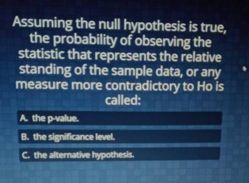 Please help!!!assuming the null hypothesis is true