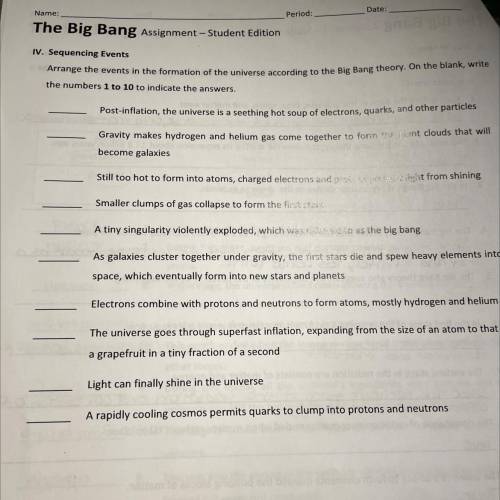 Arrange the events in the formation of the universe according to the big bang theory. in the blank,