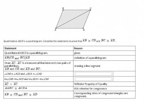 Quadrilateral ABCD is a parallelogram. Complete the statements to prove that and .

Statement Reas