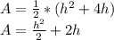 A=\frac{1}{2}*(h^2+4h)\\A=\frac{h^2}{2}+2h