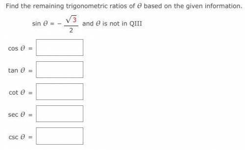Find the remaining trigonometric ratios of based on the given information.