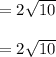 =2\sqrt{10} \\\\=2\sqrt{10}
