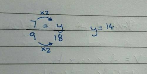 PLEASE HELP QUICKLY!! use multiplcation to solve the proportion. 7/9 = y/18