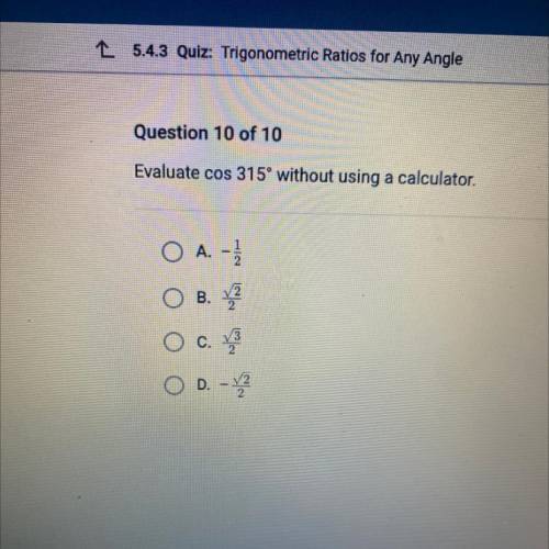 Evaluate cos 315º without using a calculator.
a
Plz help