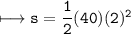 \\ \tt\longmapsto s=\dfrac{1}{2}(40)(2)^2