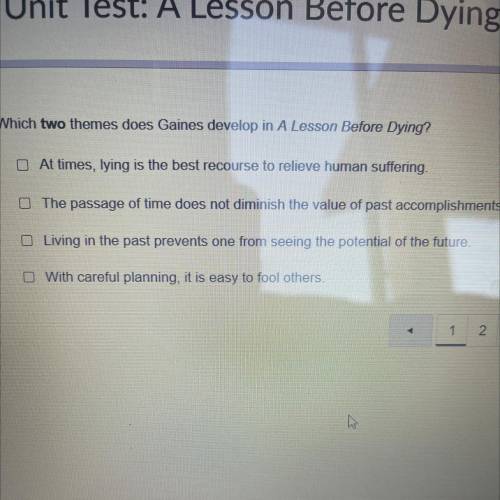 Which two themes does Gaines develop in A Lesson Before Dying?

At times, lying is the best recour