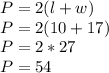 P=2(l+w)\\P=2(10+17)\\P=2*27\\P=54