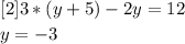 [2]    3*(y +5) - 2y = 12 \\  [2]    y = -3
