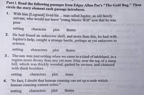 Read the following passages from Edgar Allan Poe’s The Gold Bug .

Then circle the story element