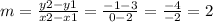 m =   \frac{y2 - y1}{x2 - x1}  =  \frac{ - 1 - 3}{0 - 2}  =  \frac{ - 4}{ - 2}  = 2