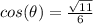 cos(\theta)=\frac{\sqrt{11}}{6}