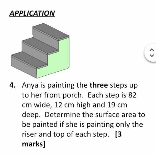 Please help, Anya is painting the three steps up to her front porch. Each step is 82 cm wide, 12 cm