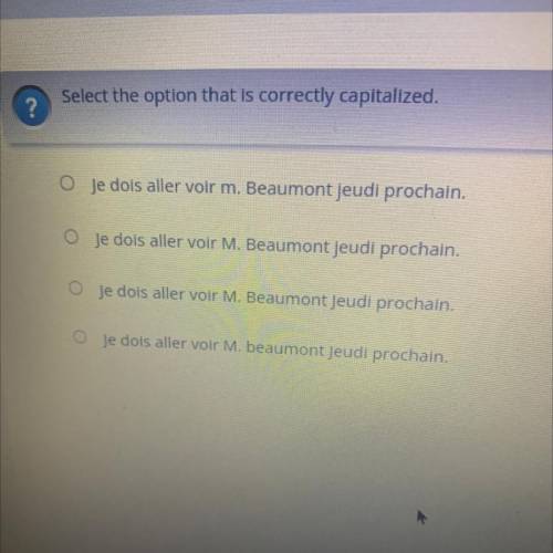 Select the option that is correctly capitalized.

Je dois aller voir m. Beaumont jeudi prochain.
J